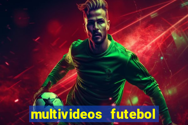 multivideos futebol ao vivo