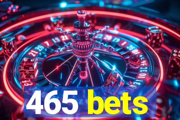 465 bets