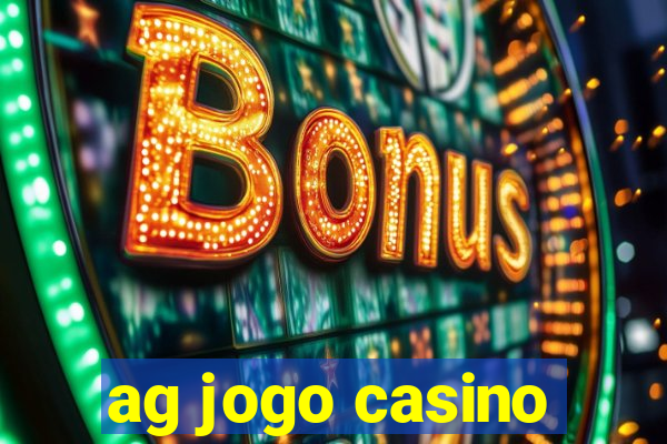 ag jogo casino