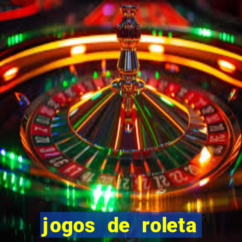 jogos de roleta valendo dinheiro