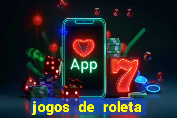 jogos de roleta valendo dinheiro