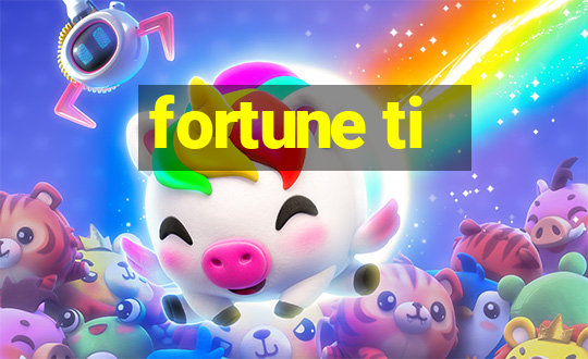 fortune ti