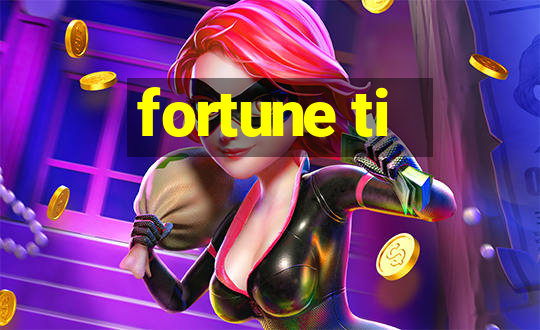 fortune ti