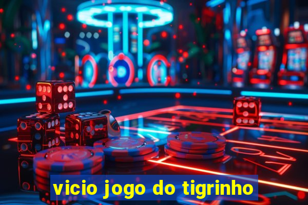 vicio jogo do tigrinho