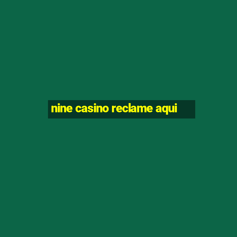 nine casino reclame aqui