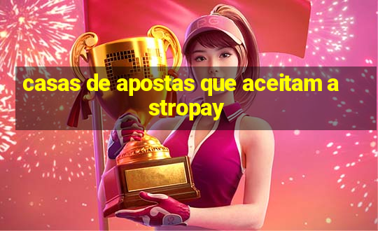 casas de apostas que aceitam astropay