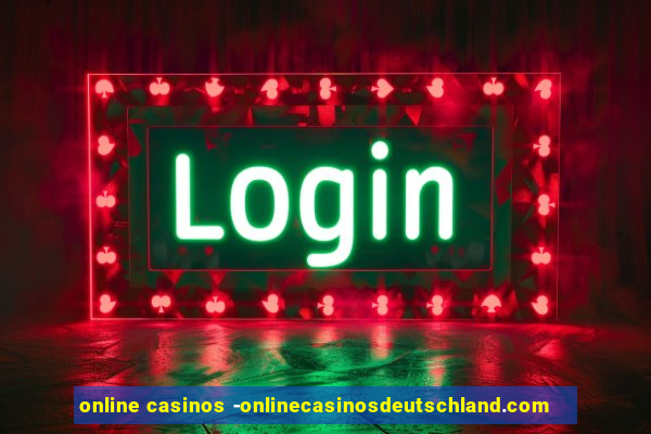 online casinos -onlinecasinosdeutschland.com