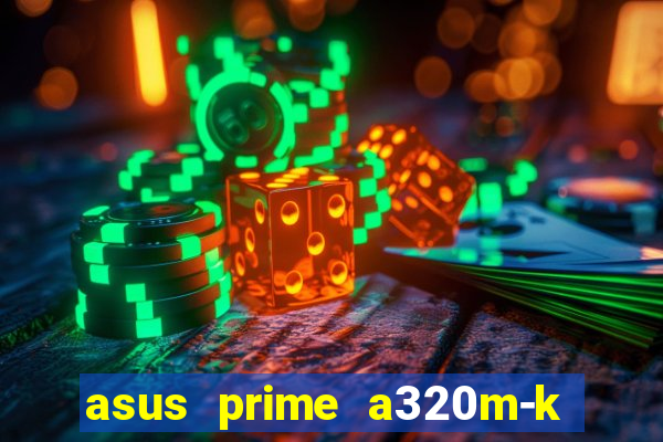 asus prime a320m-k m2 slot