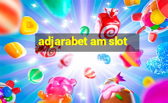 adjarabet am slot