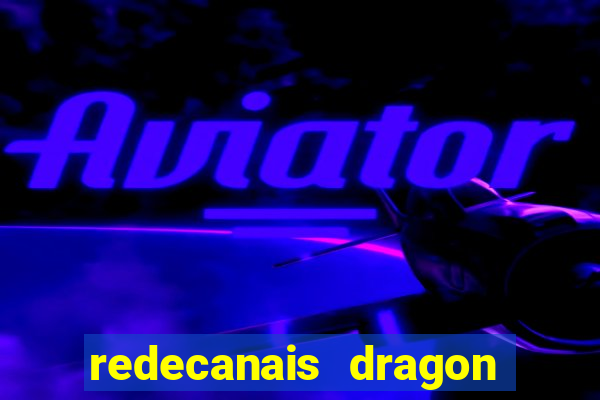 redecanais dragon ball z