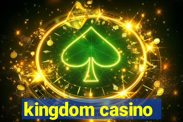 kingdom casino