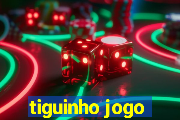 tiguinho jogo