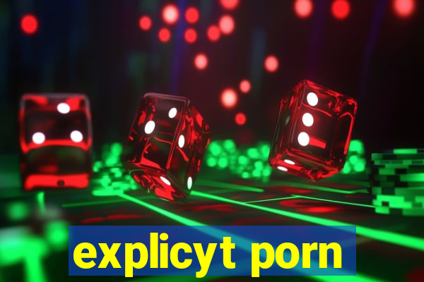 explicyt porn