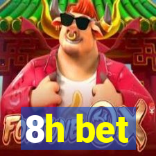 8h bet