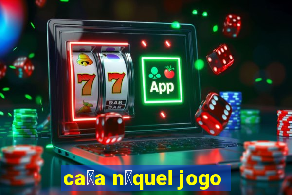 ca莽a n铆quel jogo