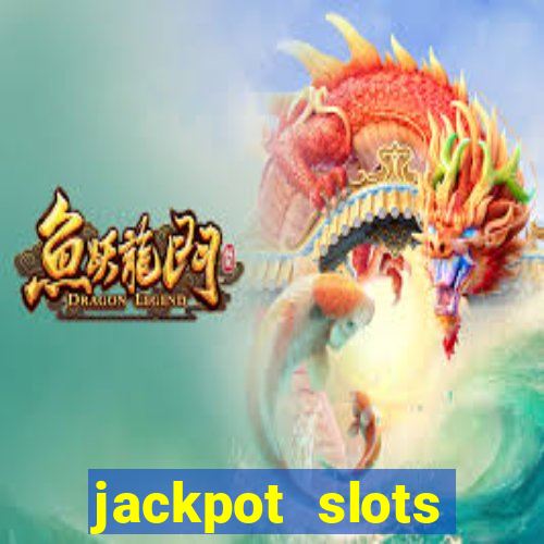 jackpot slots dinheiro real