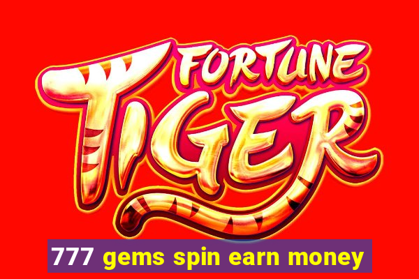 777 gems spin earn money