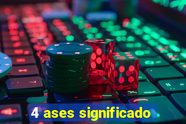 4 ases significado