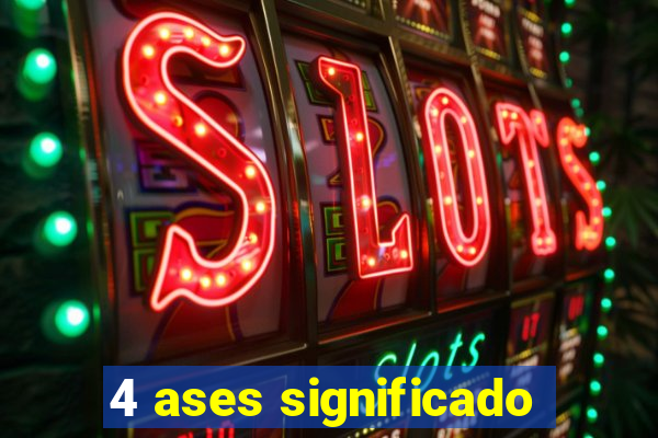 4 ases significado