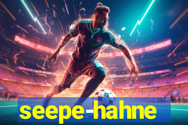 seepe-hahne