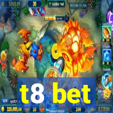 t8 bet