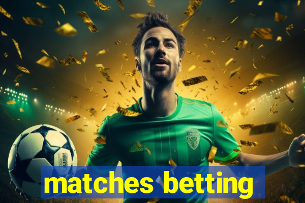 matches betting