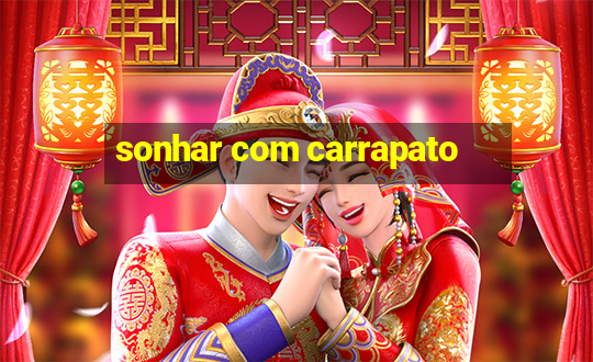 sonhar com carrapato