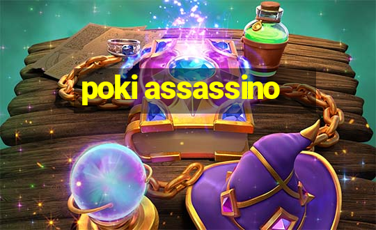 poki assassino