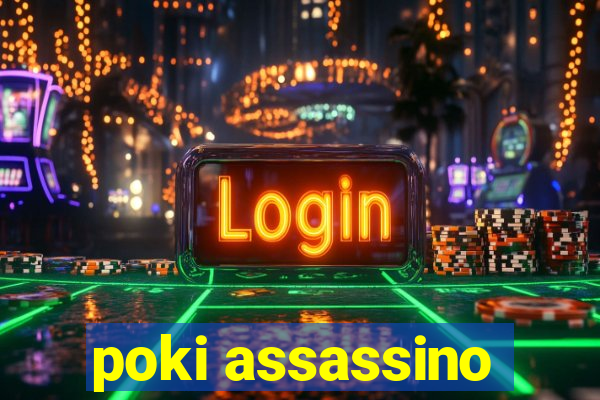 poki assassino