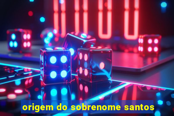 origem do sobrenome santos