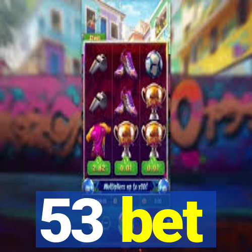 53 bet