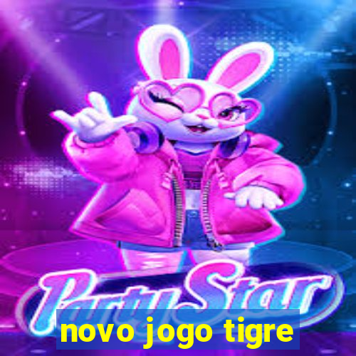 novo jogo tigre