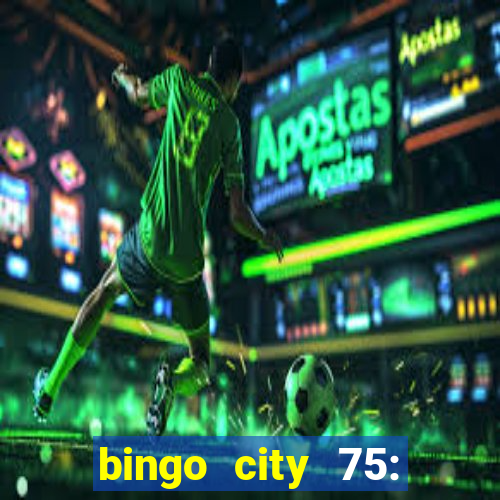 bingo city 75: bingo & slots