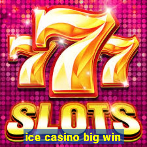 ice casino big win