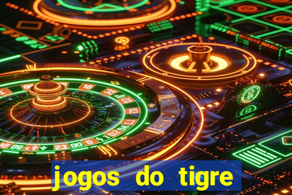 jogos do tigre para ganhar dinheiro