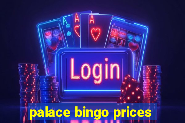 palace bingo prices