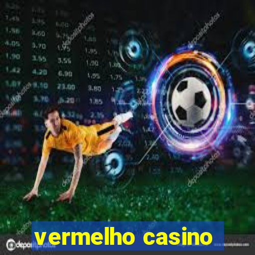 vermelho casino