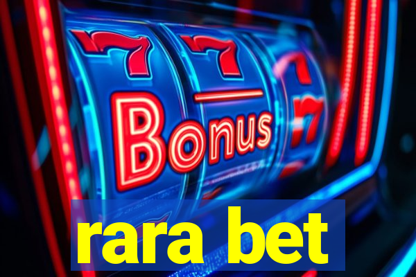 rara bet