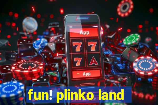 fun! plinko land