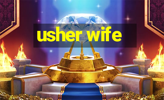 usher wife