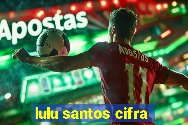 lulu santos cifra