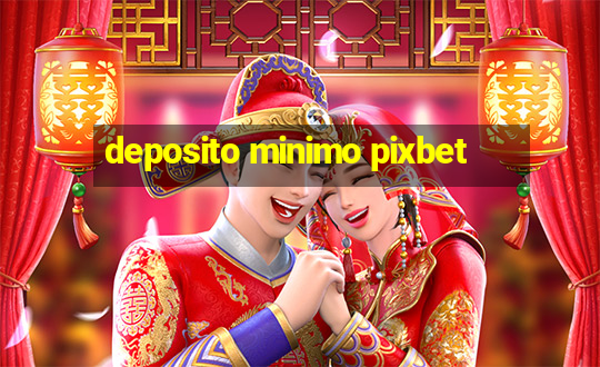 deposito minimo pixbet