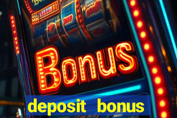 deposit bonus online casinos