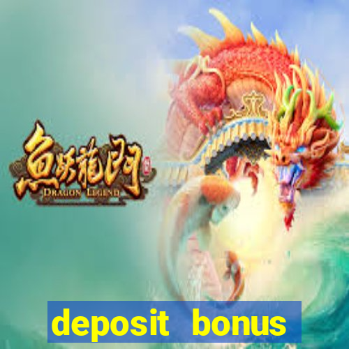 deposit bonus online casinos