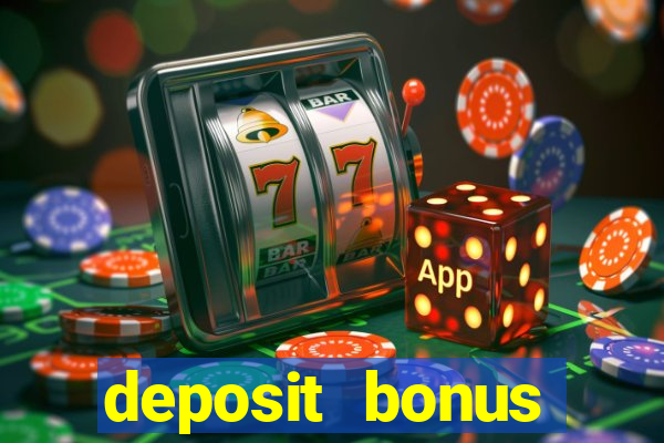 deposit bonus online casinos