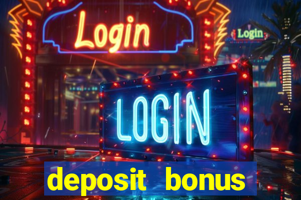 deposit bonus online casinos