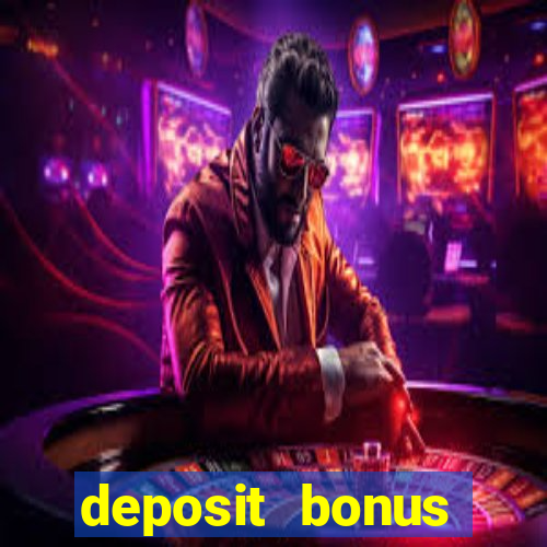 deposit bonus online casinos