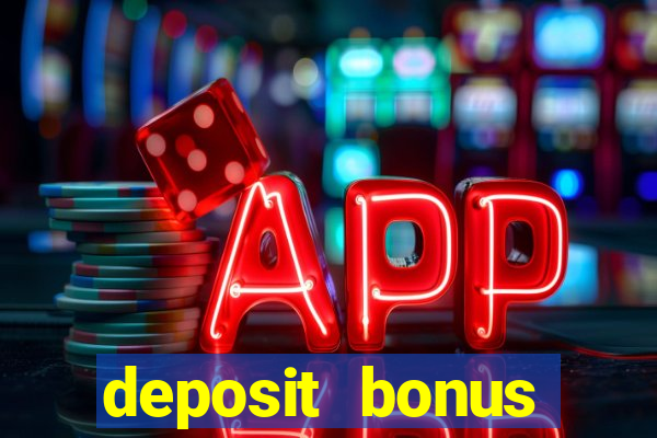 deposit bonus online casinos