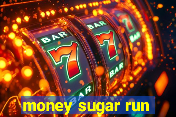 money sugar run