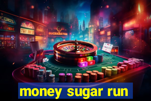 money sugar run